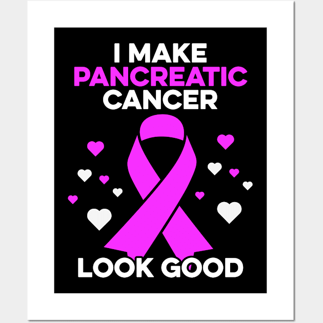 I Make Pancreatic Cancer Look Good Pancreatic Cancer Warrior Wall Art by Boneworkshop